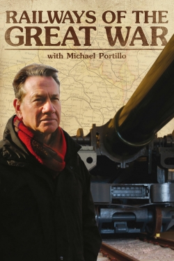 Watch Free Railways of the Great War with Michael Portillo Movies Full HD Online - Soap2Day