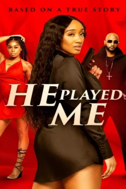 Watch Free He Played Me Movies Full HD Online - Soap2Day