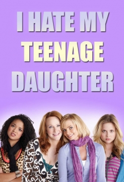 Watch Free I Hate My Teenage Daughter Movies Full HD Online - Soap2Day